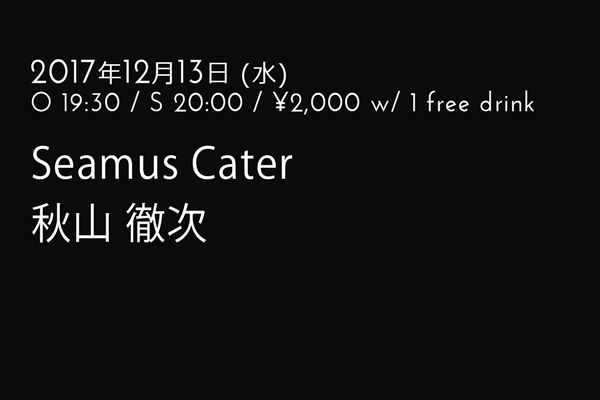 Seamus Cater / Tetuzi Akiyama